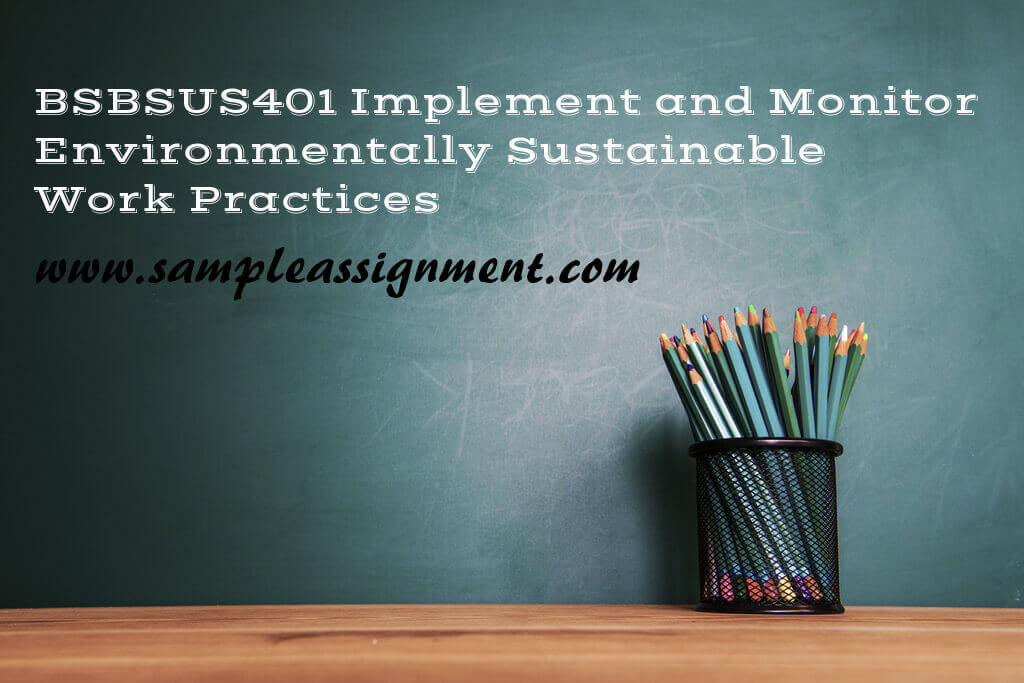 BSBSUS401 Implement and Monitor Environmentally Sustainable Work Practices Assessment Answers