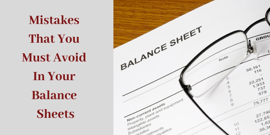 6 Mistakes That Become a Hurdle In The Path To Accurate Balance Sheets!