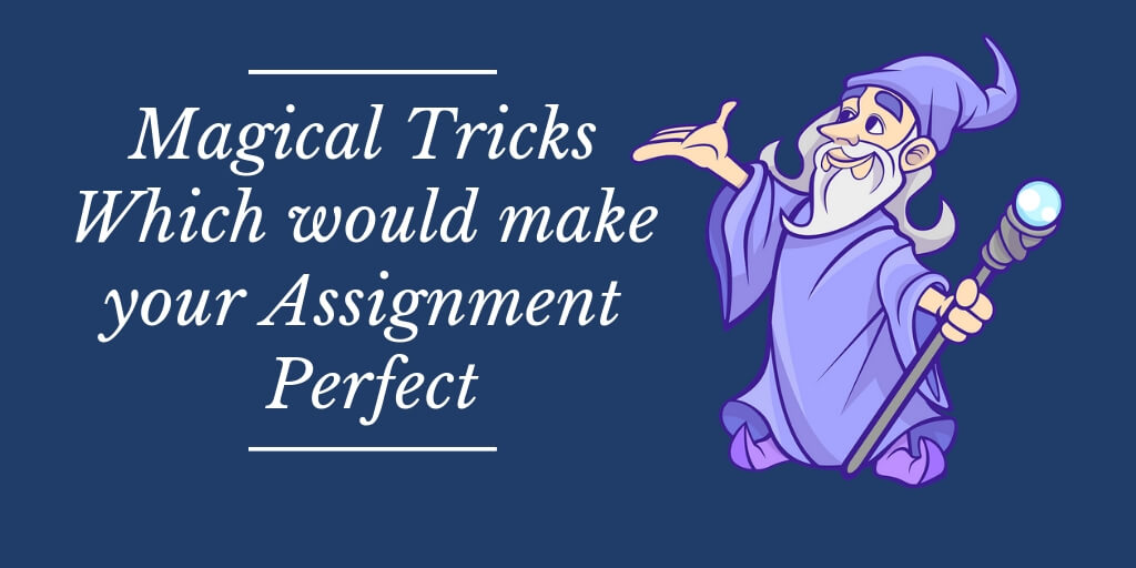 5 Easy Tricks To Make an Assignment Blemish-free!