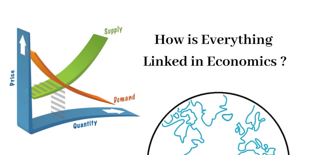 How is Everything linked in Economics?