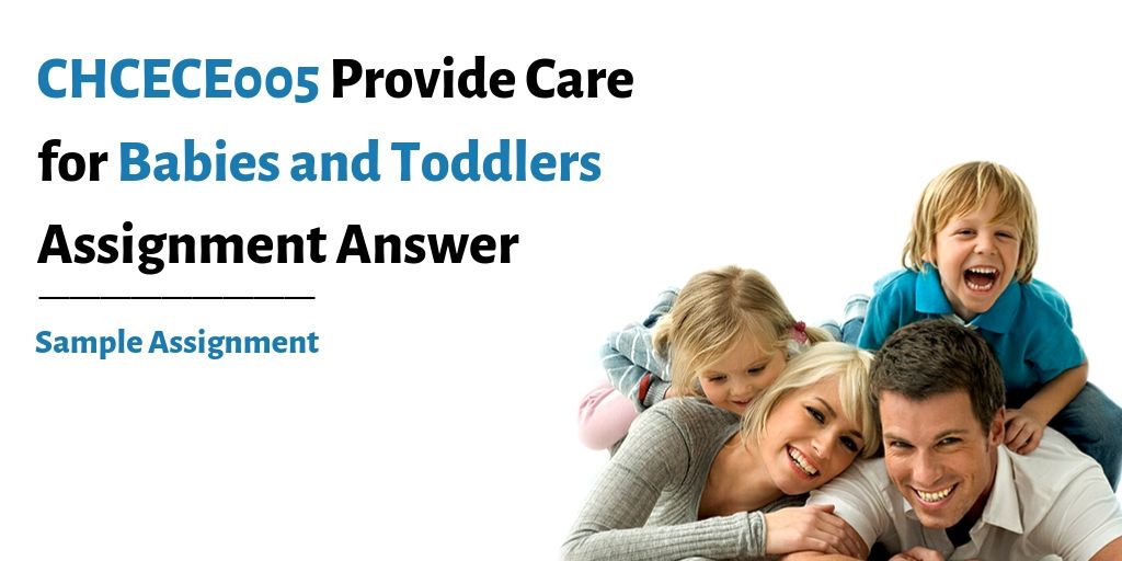 CHCECE005 Assessment Answer: Provide Care for Babies and Toddlers 