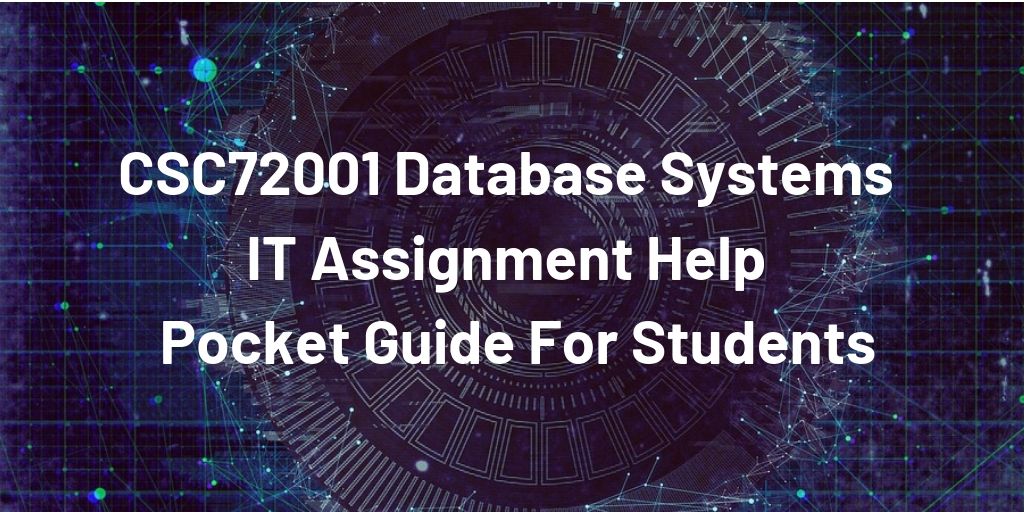 CSC72001 Database Systems IT Assignment Help: Pocket Guide For Students