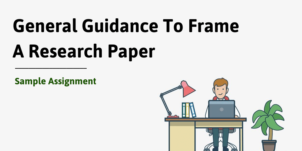General Guidance To Frame A Research Paper