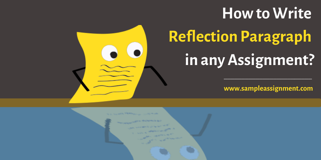 How to Write the Perfect Reflection Paragraph In Any Assignment?