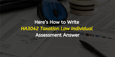 How to Write the HA3042 Taxation Law Individual Assessment Answer