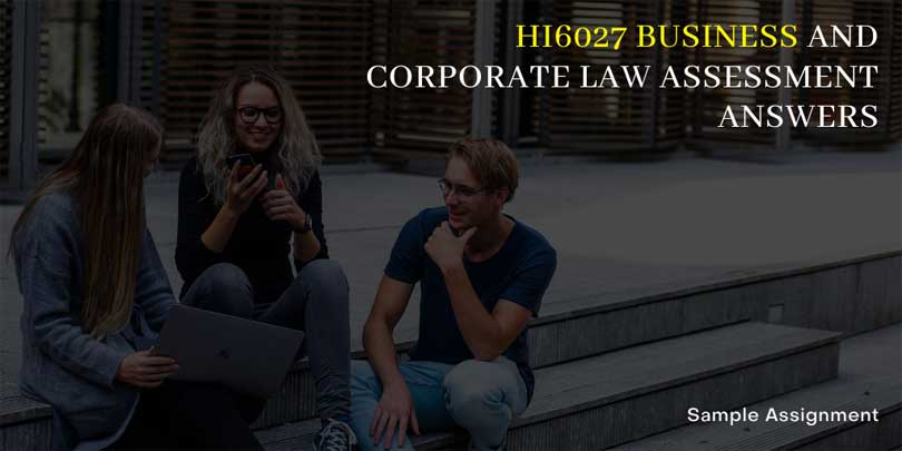 HI6027 Business and Corporate Law Assessment Answers