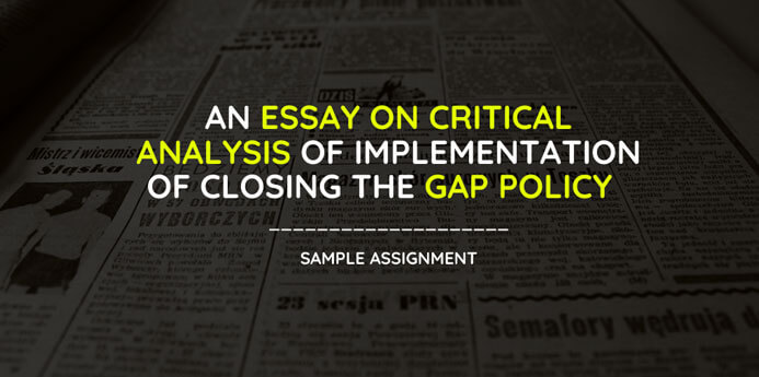 An Essay on Critical Analysis of Implementation of Closing the Gap Policy