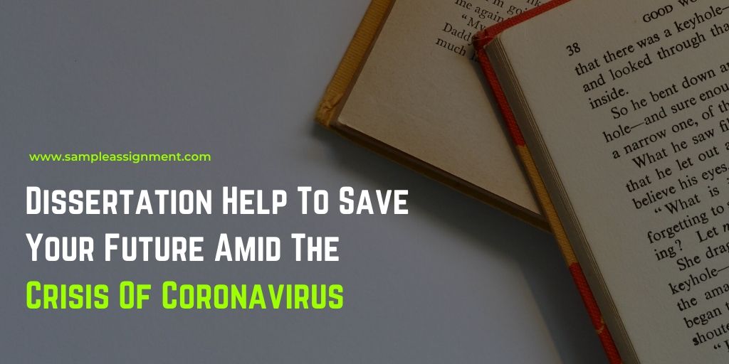 Get the Finest Dissertation Help To Save Your Future Amid The Crisis Of Coronavirus
