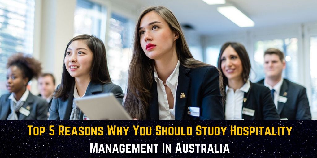 Want To Excel in Hospitality Management? Top 5 Reasons Why You Should Study In Australia!