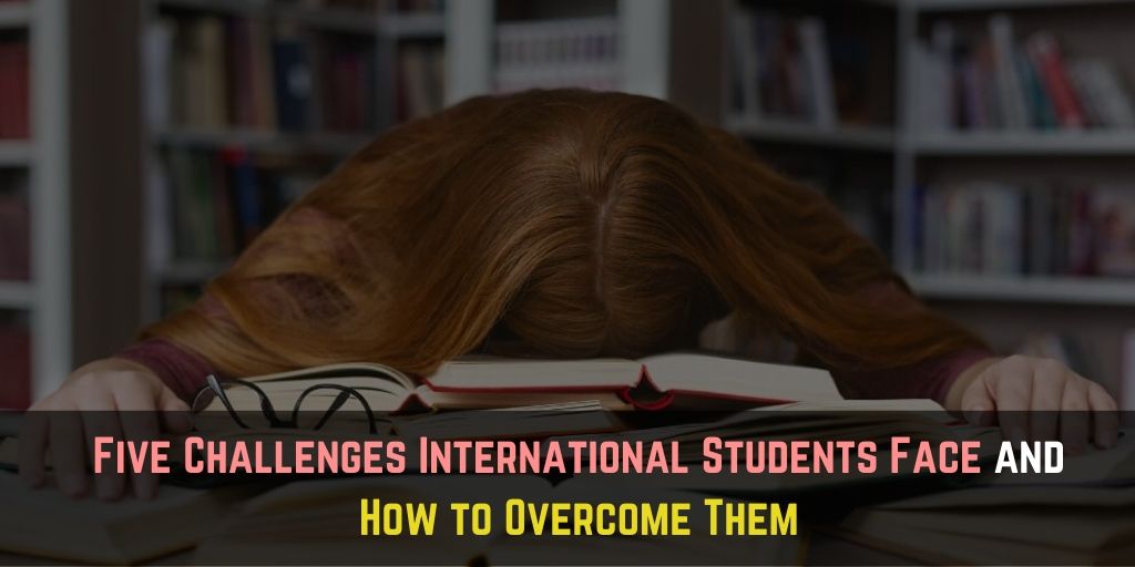 Five Challenges International Students Face and How to Overcome Them