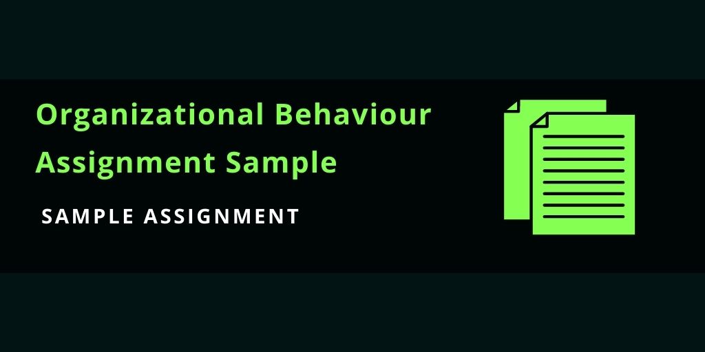 Get Organizational Behavior Assignment Sample Online for Students Today