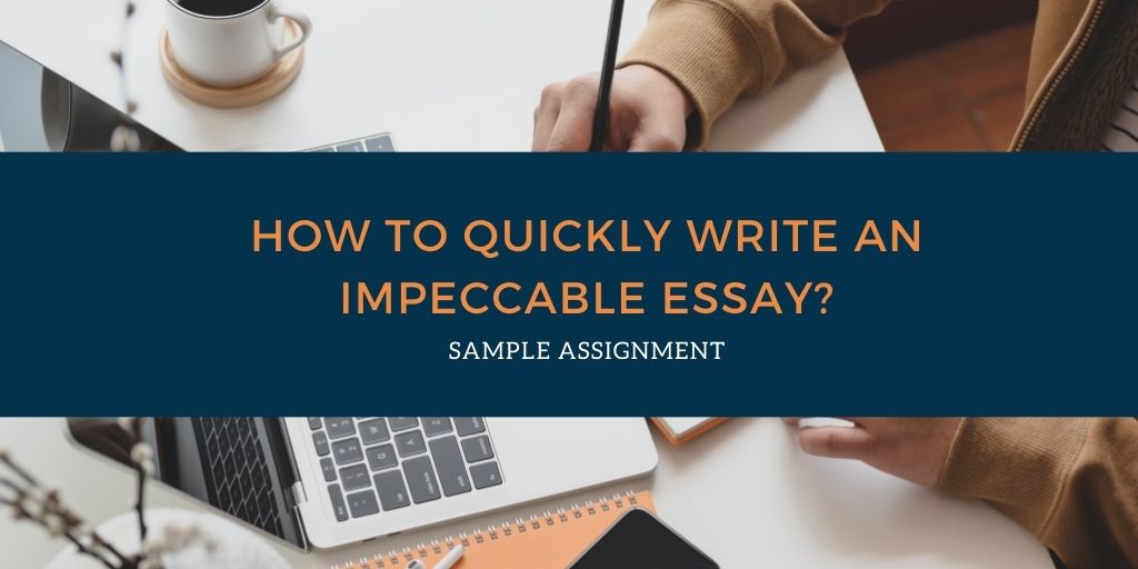 How To Quickly Write An Impeccable Essay?