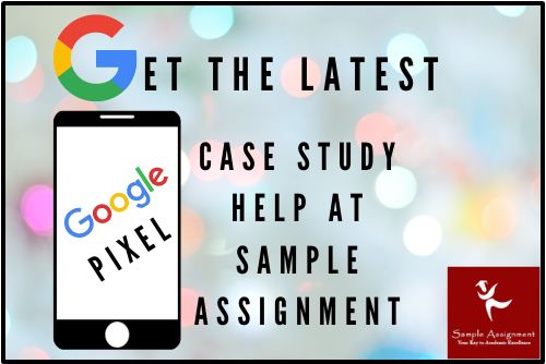 Google Pixel Case Study Help