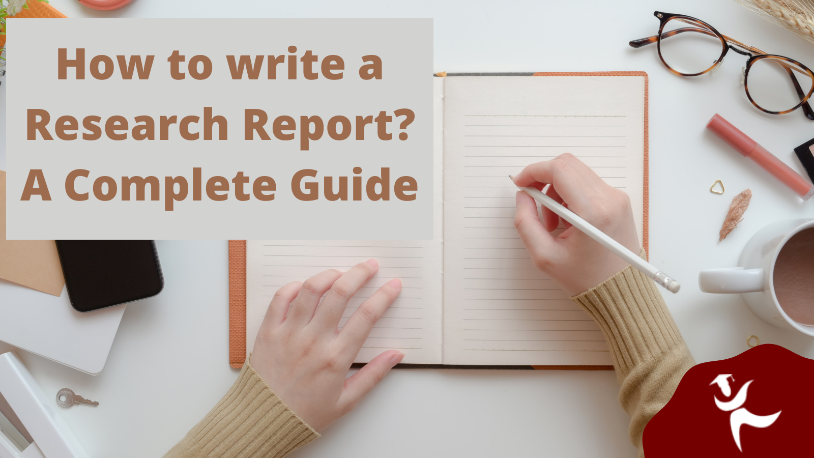 How To Write A Research Report: A Beginners Guide 