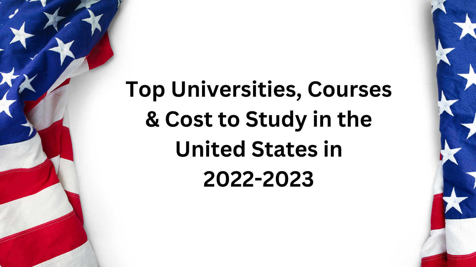 Top Universities, Courses & Cost to Study in the United States